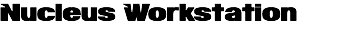 Nucleus Workstation